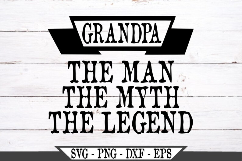 Download Grandpa The Man The Myth The Legend svg Fathers Day Gift ...