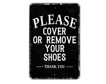 Please Cover Or Remove Your Shoes Thank You Sign - Indoor Or Outdoor Metal Wall Art - Custom Entry Sign