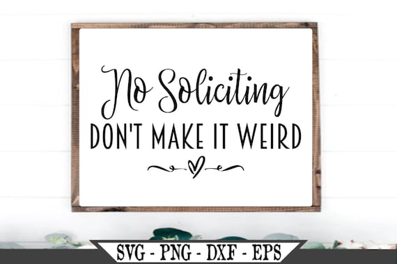 No Soliciting Dont Make It Weird Svg Funny Vinyl Vector Etsy