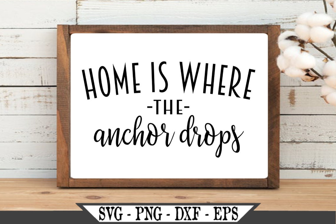 Home is Where the Anchor Drops SVG Vector Cut File for Vinyl - Etsy