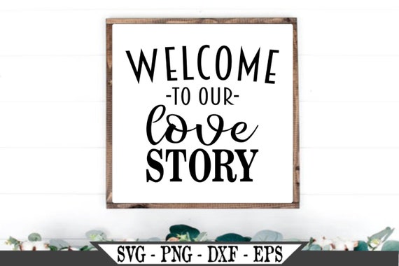 Download Welcome To Our Love Story Svg Cut File Vector For Vinyl Etsy