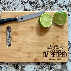I Don&#39;t Want To I&#39;m Retired Cutting Board | I Don&#39;t Have To I&#39;m Retired Charcuterie Board | Custom Tray | Personalized Retirement Gift |
