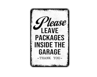 Please Leave Packages Inside The Garage Thank You Sign | Delivery Driver Door Sign | Package Drop Off Wall Art | Canvas or Metal Sign