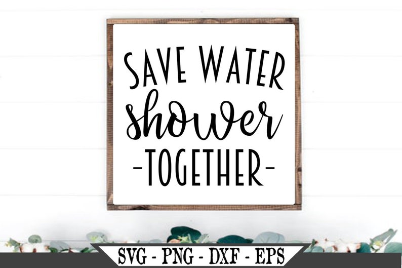 Download Save Water Shower Together SVG Funny Bathroom Vinyl Cutter ...