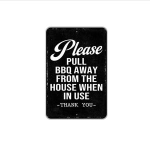 Please Pull BBQ Away From The House When In Use Thank You Sign Metal Wall Art or Canvas for Grill, Patio, Deck, Cooking Safety