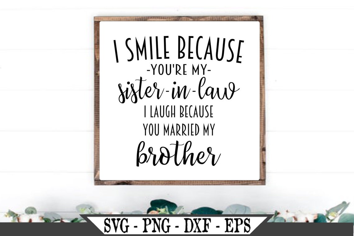 I Smile Because You're My Sister In Law SVG Funny Vector Etsy