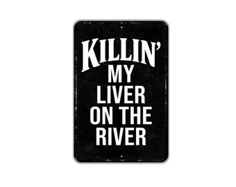 Killin’ My Liver On The River Sign | Funny Rustic Metal Sign or Magnet Gift | Lake House, Cabin, Dock, Boating, River House Wall Decor