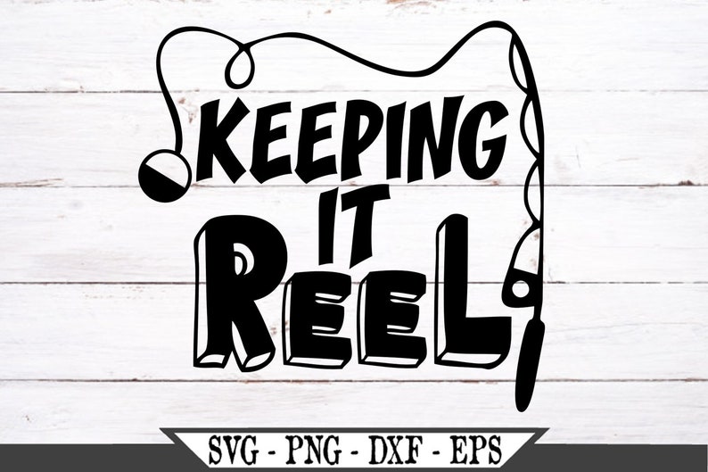 Free Free 71 Keeping It Reel Fishing Svg SVG PNG EPS DXF File