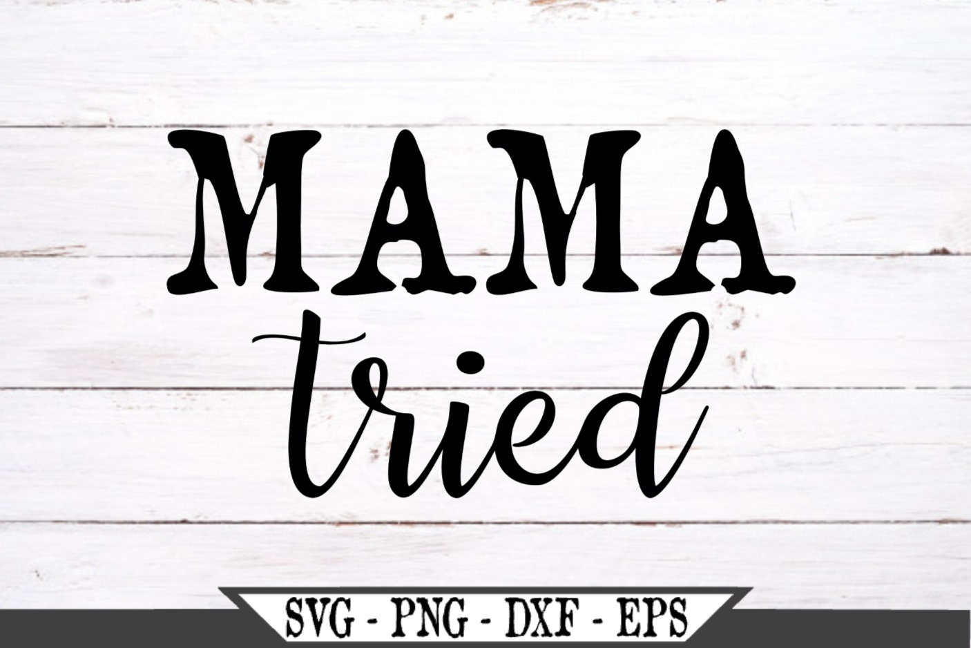 Mama Tried SVG Vinyl Cutter Cut File For Cricut Silhouette | Etsy