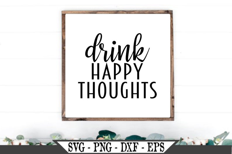 Download Drink Happy Thoughts Svg Vinyl Cutter Cut File For Cricut Etsy