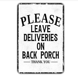 Please Leave Deliveries On Back Porch Thank You Sign - Indoor Or Outdoor Metal Wall Art - Custom Packages Sign