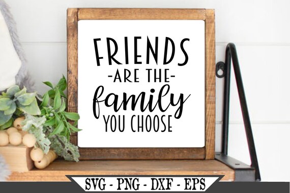 Friends Are the Family You Choose SVG Funny Vector Cut File - Etsy Friends Are the Family You Choose SVG Funny Vector Cut File - Etsy