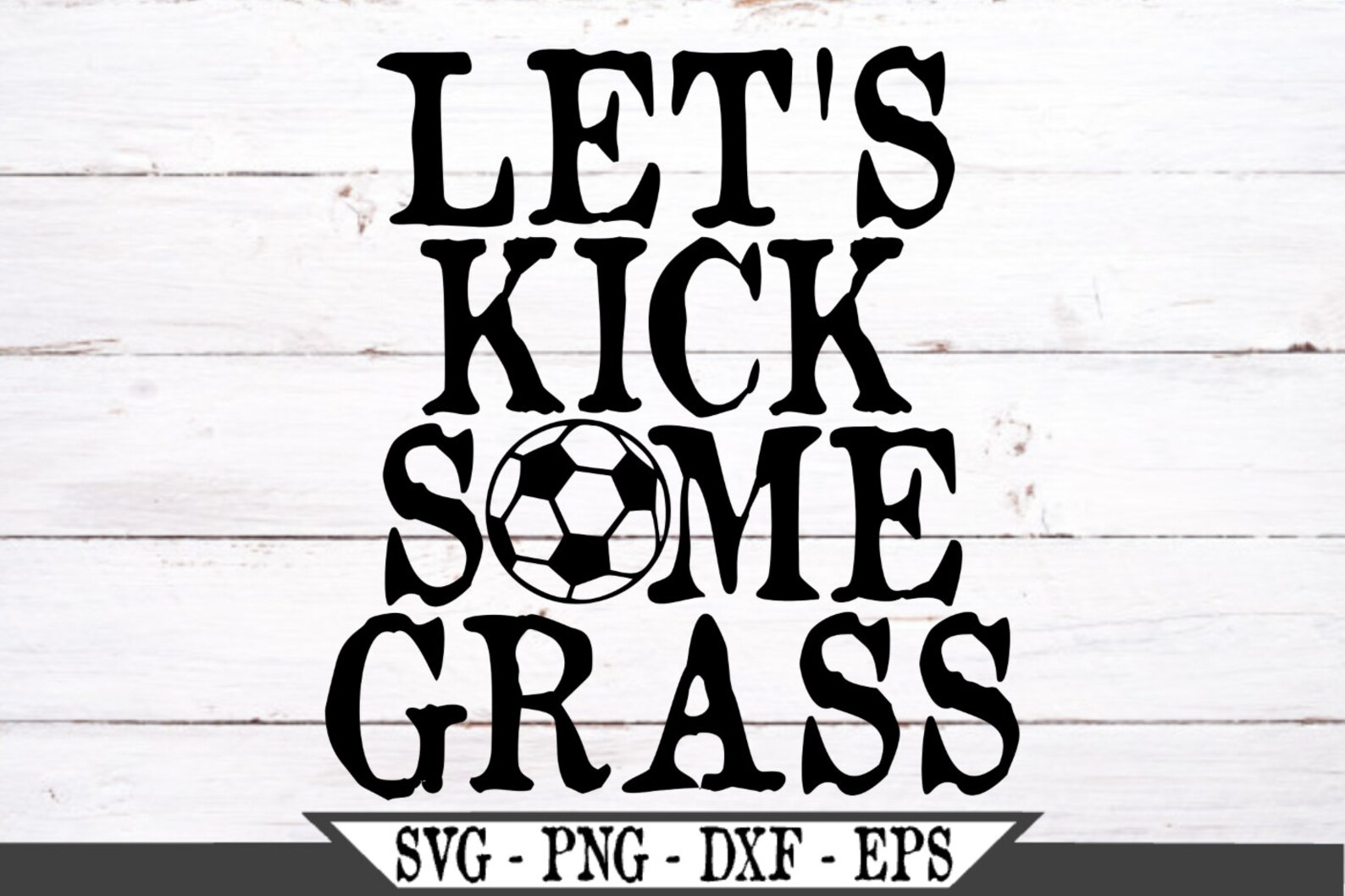 Soccer Let's Kick Some Grass SVG Funny Football Png Etsy