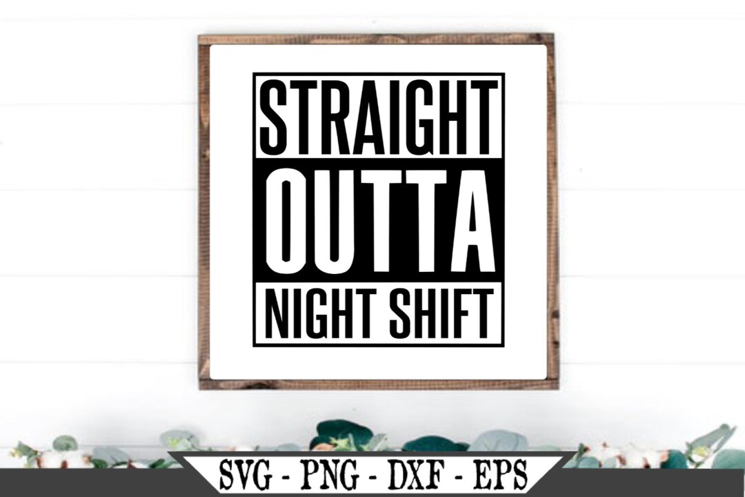 Straight Outta Night Shift SVG Vinyl Cut File for Silhouette - Etsy