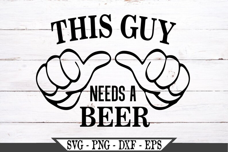 Download This Guy Needs A Beer SVG Funny Thumbs Vector Cut File For ...