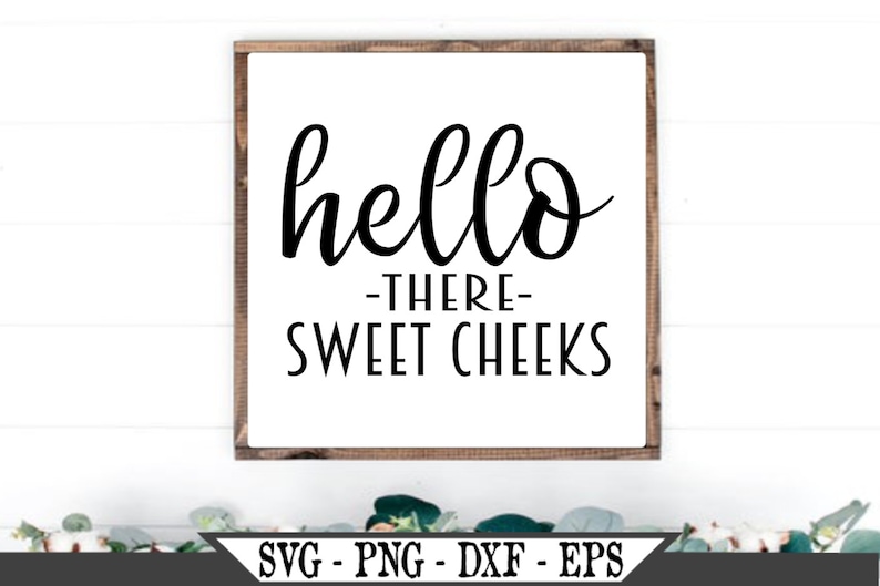 Download Hello There Sweet Cheeks SVG Vinyl Cut File For Vinyl ...