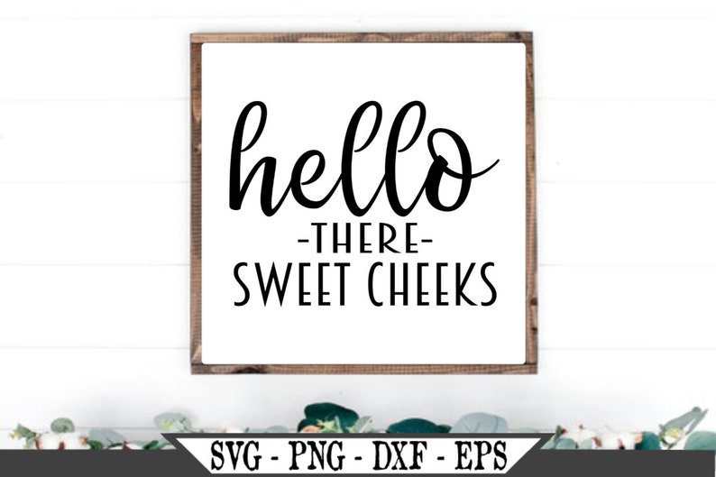 Free Free Hello Sweet Cheeks Free Svg File 363 SVG PNG EPS DXF File