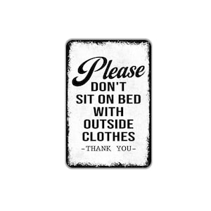 Please Don’t Sit On Bed With Outside Clothes Thank You Sign | Bedroom Courtesy Sign | Guest Reminder Sign | Metal or Canvas
