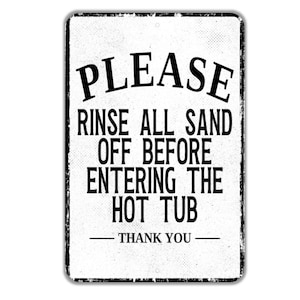 Please Rinse All Sand Off Before Entering The Hot Tub Thank You Sign - Indoor Or Outdoor Metal Wall Art - Custom Sign