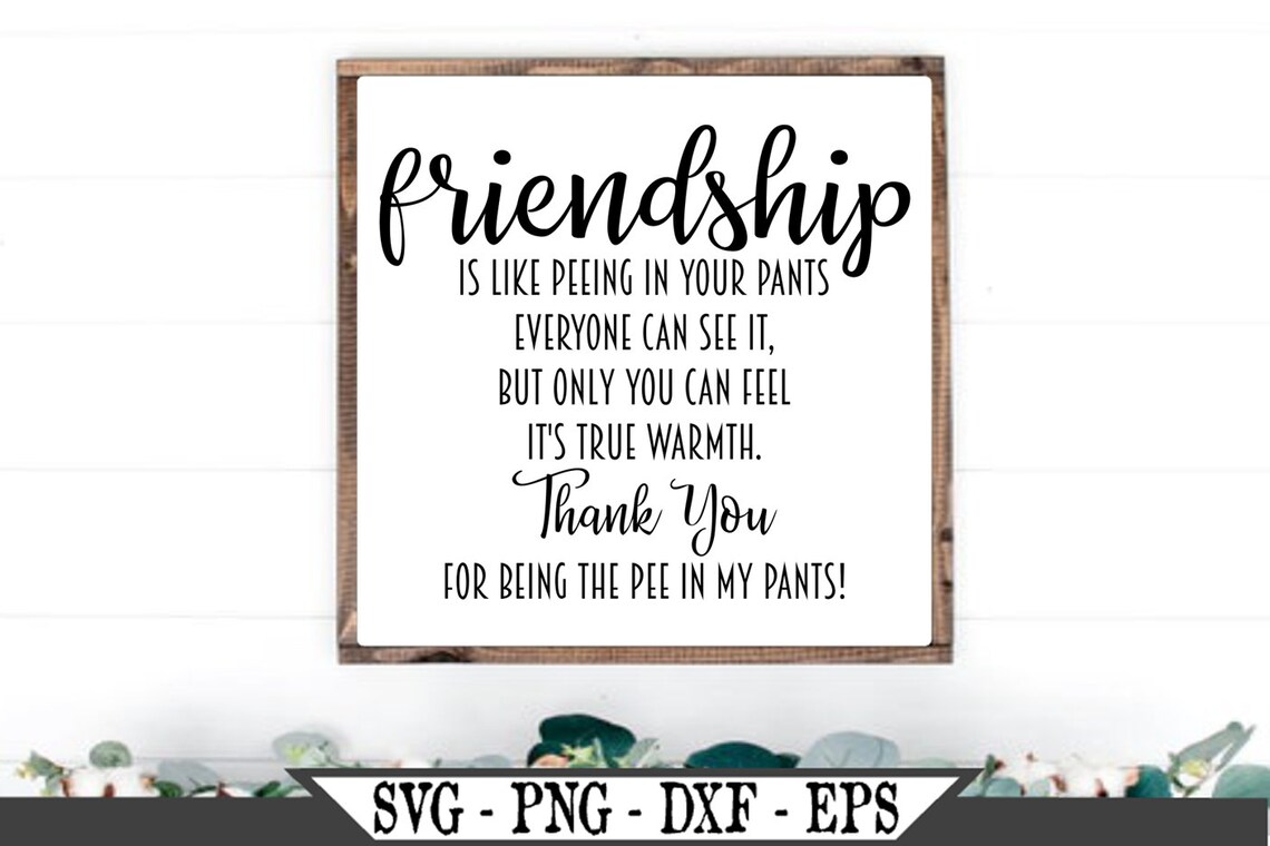 Friendship Is Like Peeing In Your Pants SVG Funny Vector Cut | Etsy