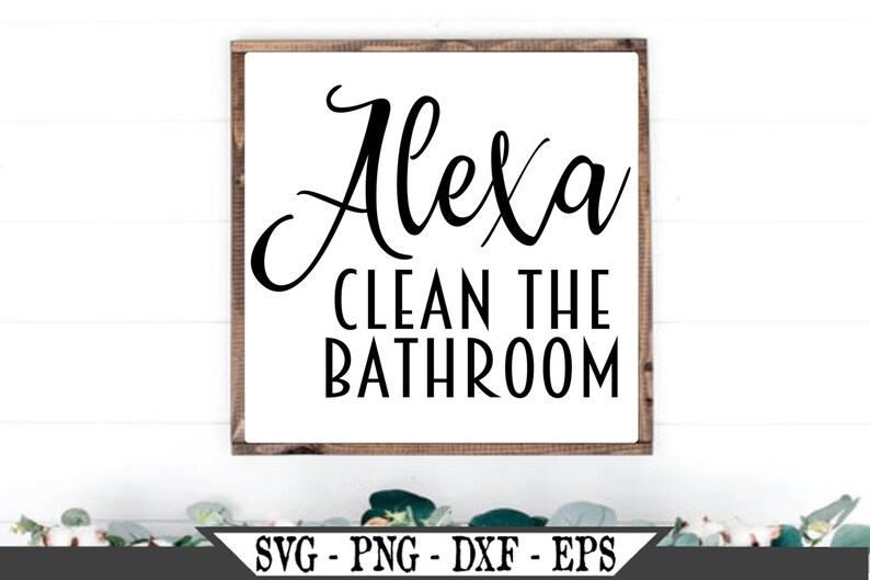 Download Alexa Clean The Bathroom SVG Vinyl Cut File Vector Instant ...