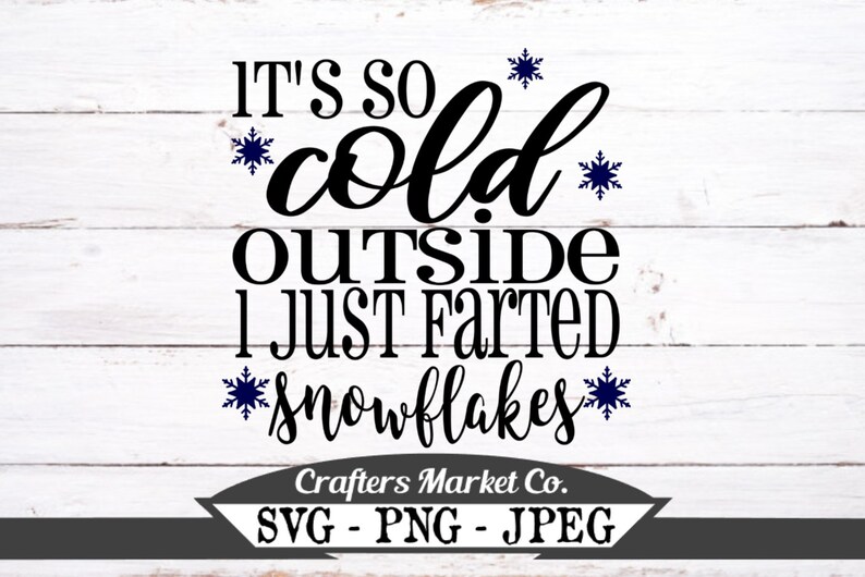 Download Silhouette File Cricut Cut Files Fart Svg Winter Svg Funny Christmas Svg Png Cut File Funny Snowflakes Svg Cuttable Designs Clip Art Art Collectibles