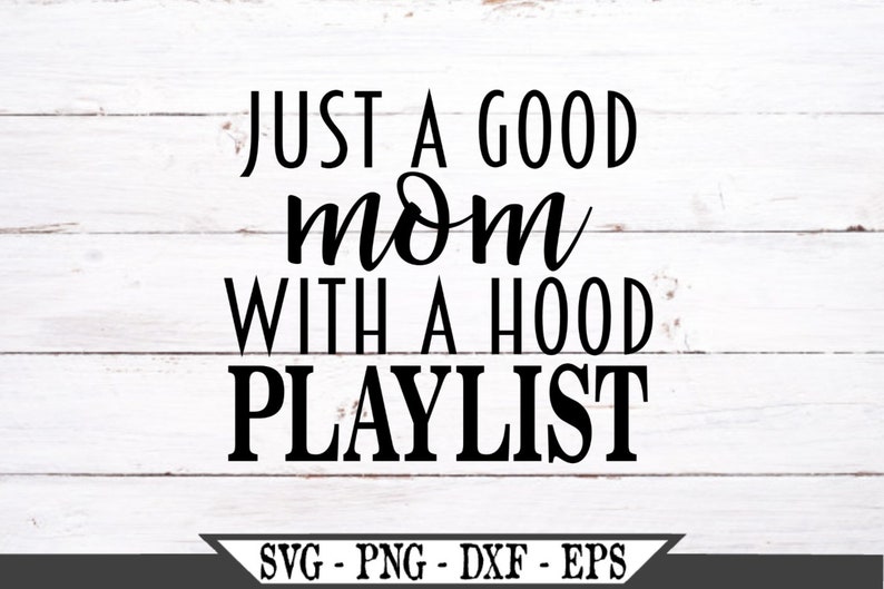 Just A Good Mom With A Hood Playlist SVG Cut File For | Etsy