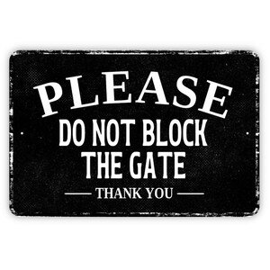 Please Do Not Block The Gate Thank You Sign - Metal Sign Wall Art - Vinyl Sticker Decal