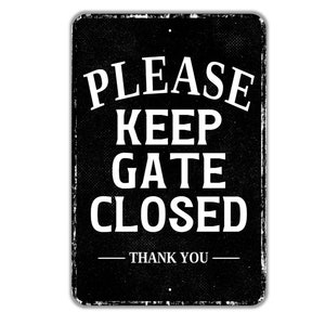 Please Keep Gate Closed Thank You Sign - Indoor Or Outdoor Metal Wall Art - Custom Entrance Sign
