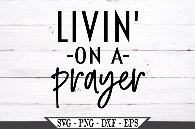 Download Livin' On A Prayer Bible Verse SVG For Vinyl Cutter or | Etsy