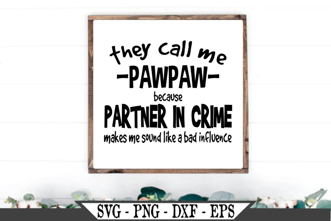 Pawpaw SVG They Call Me Pawpaw Because Partner in Crime Makes - Etsy