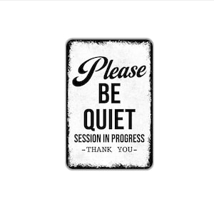Please Be Quiet Session In Progress Thank You Sign | Office Metal Sign or Canvas Wall Art | Therapy, Meditation, Recording, Study, Classroom