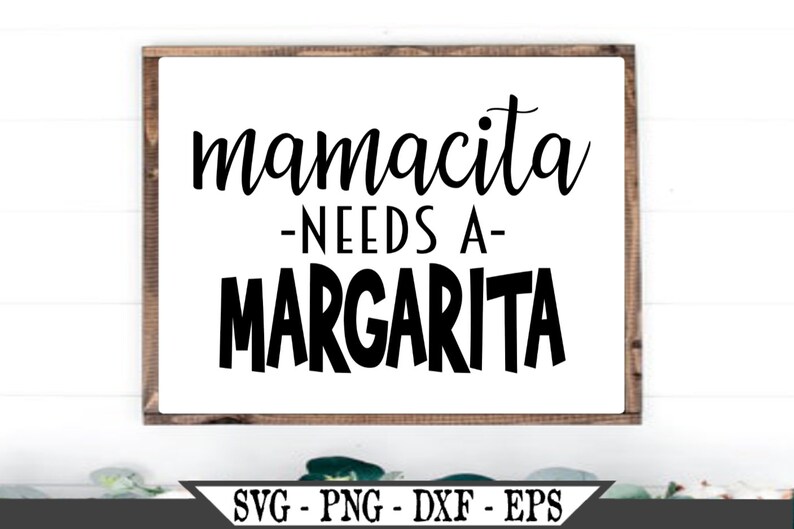 Download Mamacita Needs A Margarita SVG Funny Vector Cut File For ...