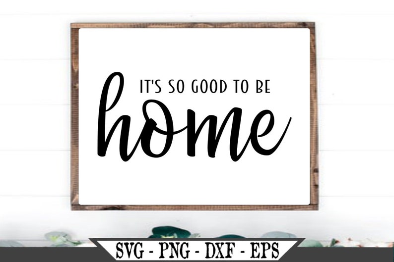 It's so Good to Be Home SVG Funny Vector Cut File for Etsy UK