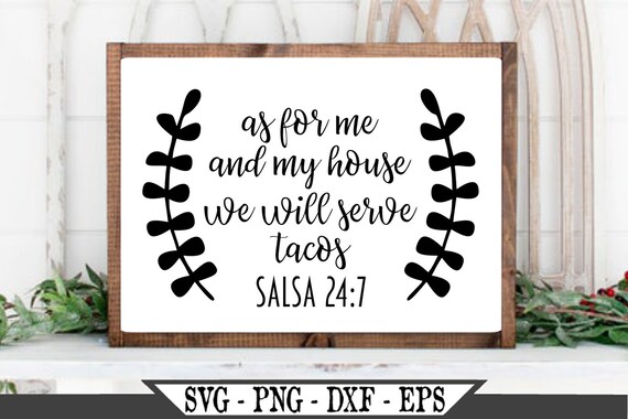 Download Clip Art Southern Sayings Svg Png Sublimation Design Instant Download As For Me And My House We Will Serve Tacos Salsa 24 7 Svg Funny Graphic Art Collectibles