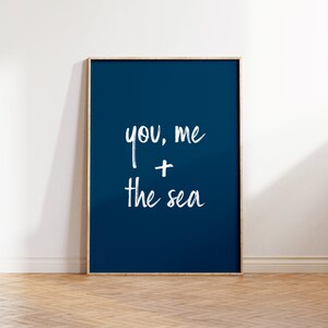 You, Me and the Sea Home decor wall art print, minimalist blue typography, seaside and beach, surf and sand poster sign Dark Blue