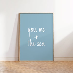 You, Me and the Sea Home decor wall art print, minimalist blue typography, seaside and beach, surf and sand poster sign Light Blue