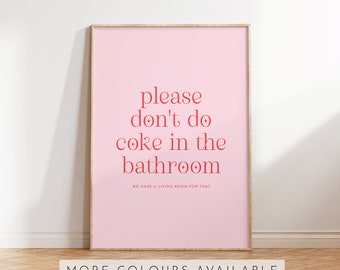 Please Don't Do Coke In The Bathroom - Bathroom Wall Art Print | Home decor for bathroom, funny and colourful bathroom print