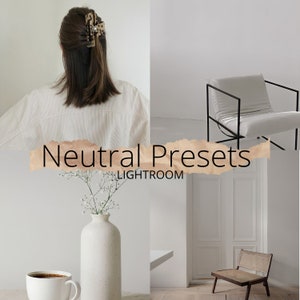 neutral Lightroom mobile and desktop presets |natural presets |white presets |clean presets |bright presets |interior presets |cream presets