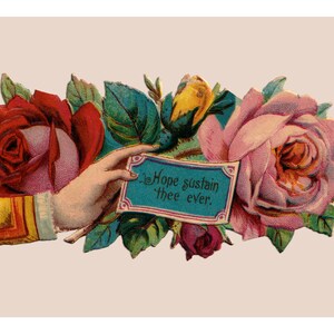 May include: A vintage illustration of a hand holding a blue card with the text "Hope sustain thee ever." The card is surrounded by pink and red roses with green leaves.
