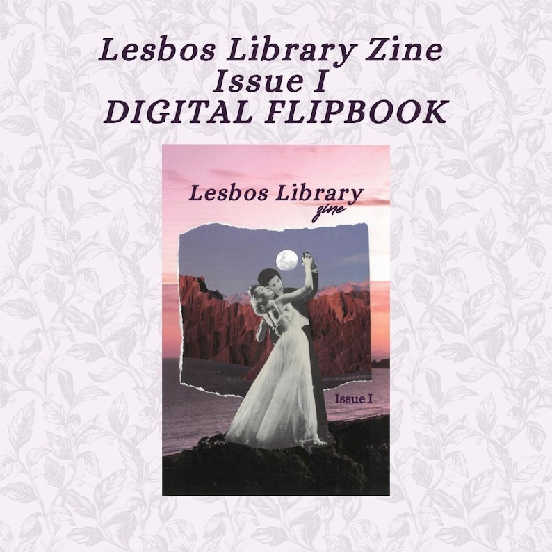 May include: Digital flipbook cover for Lesbos Library Zine, Issue I. The cover features a collage with a couple dancing under a full moon. The background has a pink and purple sky with a mountain range.