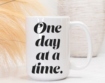 One Day at a Time Mug 15oz.