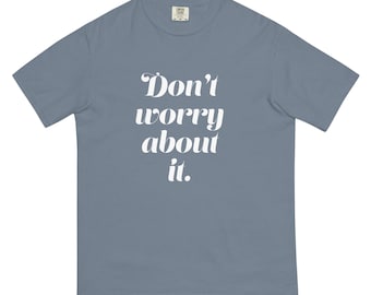 Camiseta "No te preocupes por ello", camisa azul con letras blancas