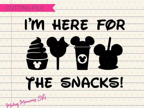 Disney I M Here For The Snacks Svg Disney Trip Svg Etsy