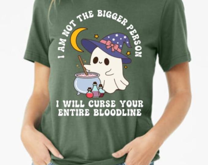 I Am Not The Bigger Person I Will Curse Your Entire Bloodline | SVG | PNG | Shirt Transfer | Witch Ghost | Cute Ghost SVG | Halloween Art