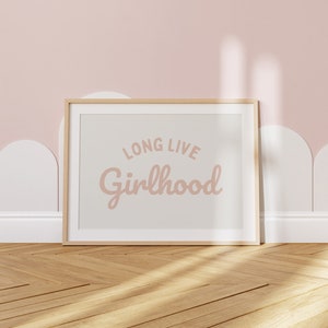 Blush Long Live Girlhood Downloadable Print, Girl Nursery Decor, Kids Room, Play Room Wall Decor, Quote Kids Wall Art, Printable