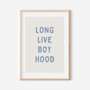 Long Live Boyhood Downloadable Print, Neutral Boy Nursery Decor, Kids Room, Blue Play Room Wall Decor, Quote Kids Wall Art, Printable