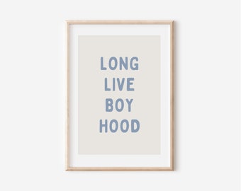 Long Live Boyhood Downloadable Print, Neutral Boy Nursery Decor, Kids Room, Blue Play Room Wall Decor, Quote Kids Wall Art, Printable