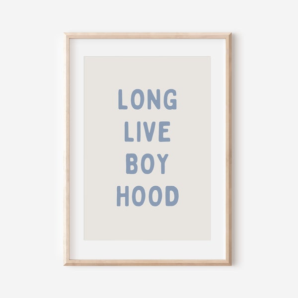 Long Live Boyhood Downloadable Print, Neutral Boy Nursery Decor, Kids Room, Blue Play Room Wall Decor, Quote Kids Wall Art, Printable