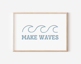 Make Waves Downloadable Print, Surf Nursery Decor, Beach Kids Room, Surfer Theme Room, Beachy Quote Kids Wall Art